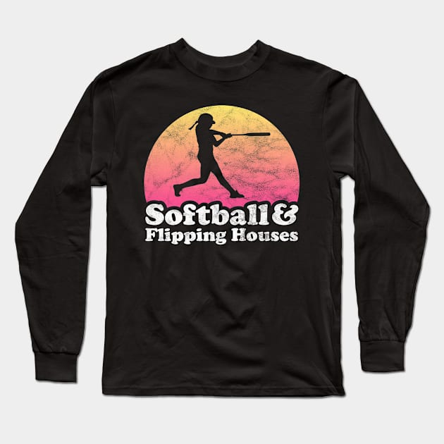 Softball and Flipping Houses Gift for Softball Players Fans and Coaches Long Sleeve T-Shirt by JKFDesigns